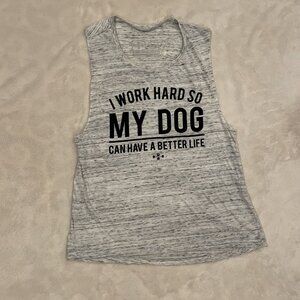 "I Work Hard So My Dog Can Have A Better Life" Sleeveless Shirt Womens Size L